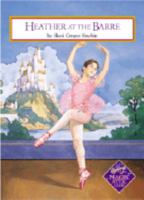 Heather at the Barre (Magic Attic Club, #3) 1575130076 Book Cover