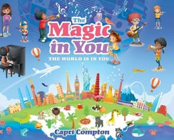 The Magic In You: The World Is In You 1662964358 Book Cover