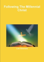 Following The Millennial Christ 0557274435 Book Cover