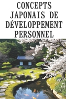 Concepts Japonais de développement personnel: Une exploration des pratiques ancestrales pour une vie épanouie (French Edition) B0DZHXXSY3 Book Cover