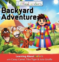 Little Leaders Backyard Adventure: Learning About Colors with Casey Camel, Tibo Tiger and JoJo Giraffe 097598022X Book Cover