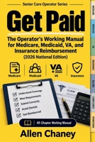 GET PAID: The Operator’s Working Manual for Medicare, Medicaid, VA, and Insurance Reimbursement B0HMW2664C Book Cover
