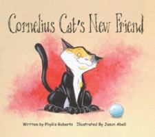 Cornelius Cat's New Friend 159457894X Book Cover