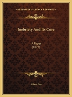 Inebriety And Its Cure: A Paper 1169405622 Book Cover