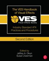 The VES Handbook of Visual Effects: Industry Standard VFX Practices and Procedures
