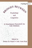 Bridges Between Psychology and Linguistics : A Swarthmore Festschrift for Lila Gleitman 1138987891 Book Cover