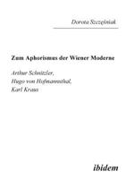 Zum Aphorismus der Wiener Moderne: Arthur von Schnitzler, Hugo von Hofmannsthal, Karl Kraus 3898217329 Book Cover