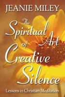 The Spiritual Art of Creative Silence 0877881405 Book Cover