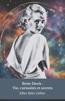 Bette Davis : Vie, curiosités et secrets: L'hommage officiel à l'icône du cinéma hollywoodien (French Edition) B0DWZYD572 Book Cover