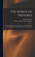 The Seeress of Prevorst; Being Revelations Concerning the Inner-life of Man, and the Inter-diffusion of a World of Spirits in the One We Inhabit 1015680380 Book Cover