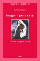 Il Saggio, Il Giusto E Il Pio: I Racconti Agiografici Ebraici (Italian Edition) 8883341716 Book Cover
