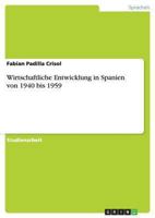 Wirtschaftliche Entwicklung in Spanien von 1940 bis 1959 3640856546 Book Cover