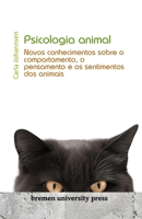 Psicologia animal: Novos conhecimentos sobre o comportamento, o pensamento e os sentimentos dos animais (Portuguese Edition) 3689040965 Book Cover