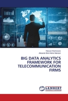 BIG DATA ANALYTICS FRAMEWORK FOR TELECOMMUNICATION FIRMS 6203042528 Book Cover