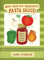 Pasta Sauce!: Grow Your Own Ingredients 1620875330 Book Cover