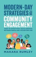 Modern-Day Strategies for Community Engagement: How to Effectively Build Bridges Between People and the Bottom Line 1644841304 Book Cover