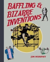 Baffling & Bizarre Inventions 161608474X Book Cover