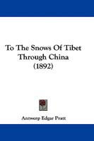 To the Snows of Tibet through China 1017665273 Book Cover