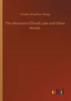 The Mermaid Of Druid Lake And Other Stories (1906) 046995065X Book Cover