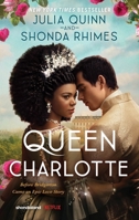 Queen Charlotte: Before the Bridgertons Came the Love Story That Changed the Ton... 0063307278 Book Cover