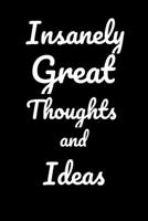 Insanely Great Thoughts and Ideas:: Blank Lined Notebook Journal 1699705046 Book Cover