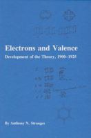 Electrons and Valence: Development of the Theory, 1900-1925 0890961247 Book Cover