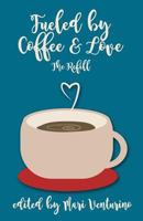 Fueled By Coffee and Love: The Refill 1722954108 Book Cover