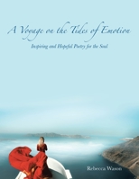 A Voyage on the Tides of Emotion: Inspiring and Hopeful Poetry for the Soul 1543708986 Book Cover