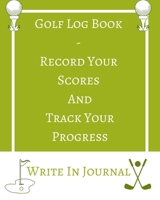 Golf Log Book - Record Your Scores And Track Your Progress - Write In Journal - Green White Field - Abstract Geometric 1715946162 Book Cover