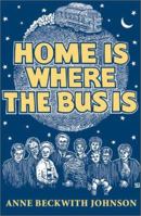 Home Is Where the Bus Is 1880284472 Book Cover