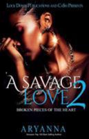 A Savage Love 2: Broken Pieces of the Heart 1541219805 Book Cover