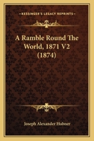 A Ramble Round The World, 1871 V2 1166487180 Book Cover