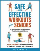 Safe and Effective Workouts for Seniors: The Definitive Guide for Improving Balance, Strength, Flexibility, and Endurance B0CM3DP3VF Book Cover
