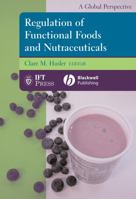 Regulation of Functional Foods and Nutraceuticals: A Global Perspective (Institute of Food Technologists) 0813811775 Book Cover