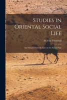Studies in Oriental Social Life: And Gleams From the East on the Sacred Page 1018745092 Book Cover