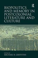 Biopolitics and Memory in Postcolonial Literature and Culture 0367140381 Book Cover