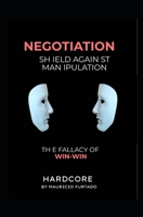 Negotiation - Shield Against Manipulation: The fallacy of win-win B0CKPJ89V6 Book Cover