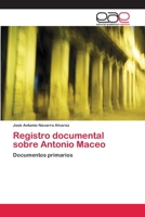 Registro documental sobre Antonio Maceo: Documentos primarios 6200402019 Book Cover