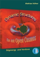 Dynamic Structures in an Open Cosmos: Stigmergy and Vortices 3755713756 Book Cover