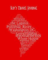 Washington D. C. Kid's Travel Journal: The Capitol DC Record Children & Family Fun Holiday Activity Log Diary Notebook And Sketchbook To Write, Draw And Stick-In Scrapbook to Record Experiences and Ch 1071148702 Book Cover