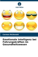 Emotionale Intelligenz bei Führungskräften im Gesundheitswesen (German Edition) 6202428597 Book Cover