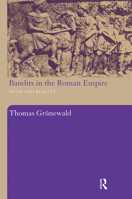 Bandits in the Roman Empire: Myth and Reality 0415486815 Book Cover