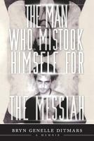 The Man Who Mistook Himself for the Messiah: A Memoir 1773021567 Book Cover