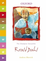True Lives: Roald Dahl 0199119619 Book Cover