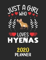 Just A Girl Who Loves Hyenas 2020 Planner: Weekly Monthly 2020 Planner For Girl Women Who Loves Hyenas 8.5x11 67 Pages 167349224X Book Cover