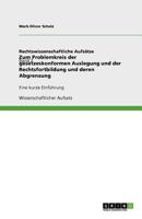 Zum Problemkreis der gesetzeskonformen Auslegung und der Rechtsfortbildung und deren Abgrenzung: Eine kurze Einführung 3640853490 Book Cover