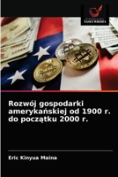 Rozwój gospodarki amerykańskiej od 1900 r. do początku 2000 r. 6203524077 Book Cover