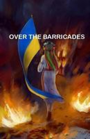 Over the Barricades 1542309212 Book Cover