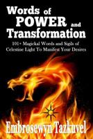 Words of Power and Transformation: 101+ Magickal Words and Sigils of Celestine Light to Manifest Your Desires 0938001159 Book Cover