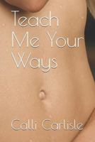 Teach Me Your Ways 1502314096 Book Cover